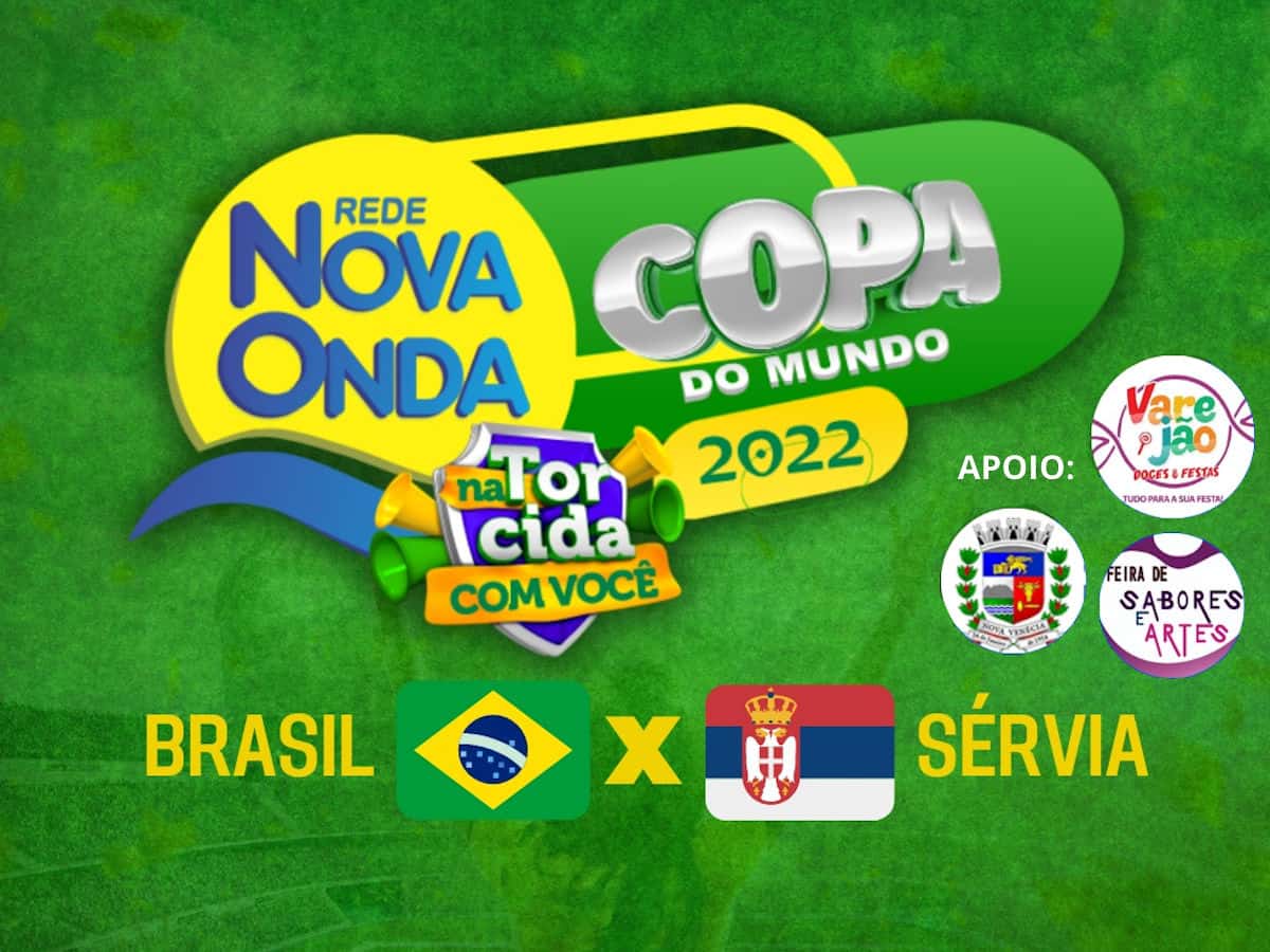 Copa do Mundo  Rede Nova Onda na Torcida com Você traz Brasil e Sérvia em  Nova Venécia - Nova Onda Online